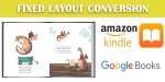 Fixed Layout eBook conversion for amazon kindle, Apple, Google play